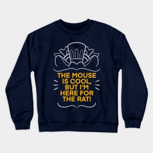 I'm Here for the Rat! Crewneck Sweatshirt